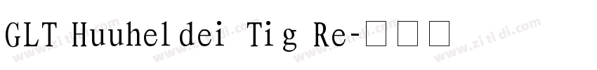 GLT Huuheldei Tig Re字体转换